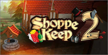Shoppe Keep 2：冒险者商店2教你怎样成为奸商
